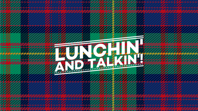 CMU Tartan with text that reads Lunchin' and Talkin'!